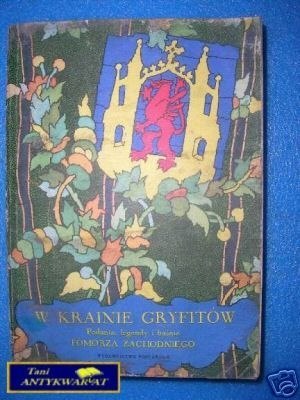 W KRAINIE GRYFITÓW PODANIA LEGENDY I BAŚNIE POM.