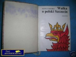 WALKA O POLSKI SZCZECIN - P.Zaremba