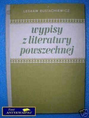 WYPISY Z LITERATURY POWSZECHNEJ - L.Eustachiewicz