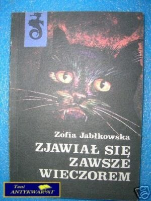 ZJAWIAŁ SIĘ ZAWSZE WIECZOREM - Z.Jabłkowska