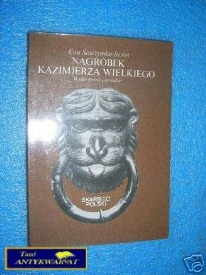 NAGROBEK KAZIMIERZA WIELKIEGO - E.Śnieżyńska-St