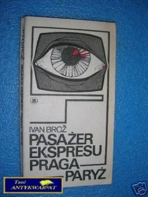PASAŻER EKSPRESU PRAGA-PARYŻ - I.Broz