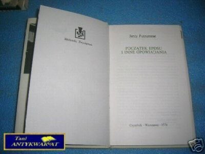POCZĄTEK EPOSU I INNE OPOWIADANIA - J.Putrament