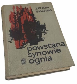 POWSTANĄ SYNOWIE OGNIA - Z.Skierski wydn. 1967 rok
