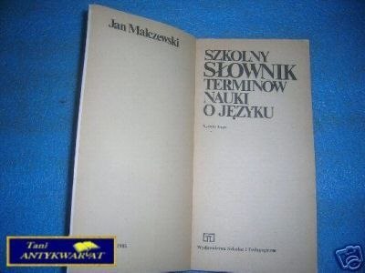 SZKOLNY SŁOWNIK TERMINÓW NAUKI O JĘZYKU - J. Ma