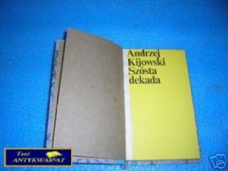 SZÓSTA DEKADA - A.Kijowski