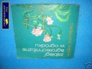 ZABIEGI AGROTECHNICZNE W OGRÓDKU - T.Kęsik