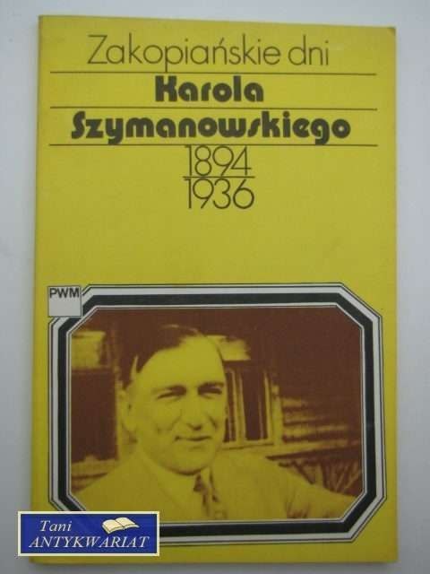 ZAKOPIAŃSKIE DNI KAROLA SZYMANOWSKIEGO 1894-1936