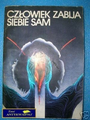 CZŁOWIEK ZABIJA SIEBIE SAM - Praca zbiorowa