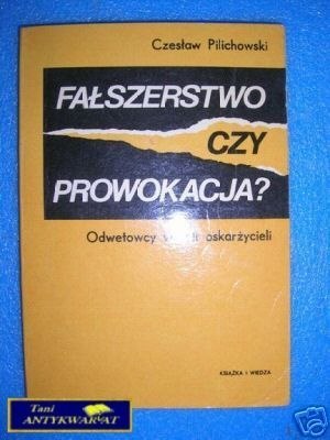 FAŁSZERSTWO CZY PROWOKACJA ? - C.Pilichowski