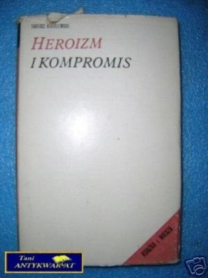 HEROIZM I KOMPROMIS CZĘŚĆ I OKRES ZABORÓW-T.Ki