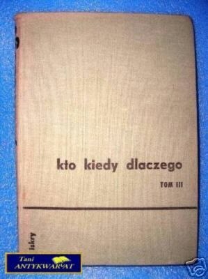 KTO KIEDY DLACZEGO T.III
