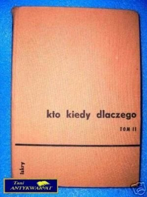 KTO KIEDY DLACZEGO T.II