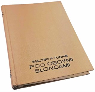 POD OBCYMI SŁOŃCAMI - W.R. Fuchs