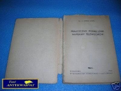 PRAKTYCZNY PODRĘCZNIK NAPRAWY TELEWIZORÓW - A.He