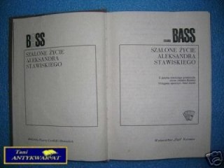SZALONE ŻYCIE ALEKSANDRA STAWISKIEGO - E.Bass