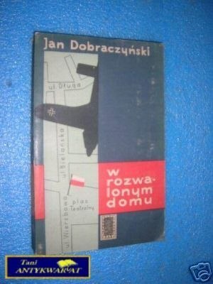 W ROZWALONYM DOMU - J.Dobraczyński
