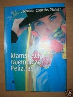 KŁAMSTEWKA TAJEMNICZEJ FELIZITAS