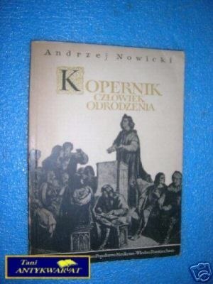 KOPERNIK CZŁOWIEK ODRODZENIA - A.Nowicki
