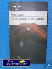 MÓJ ŚMIERTELNY WRÓG - W.Cather