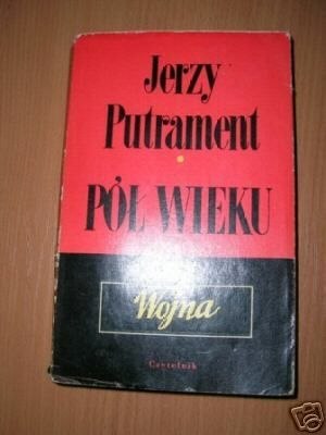 PÓŁ WIEKU WOJNA - J.Putrament
