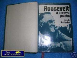 ROOSEVELT A SPRAWA POLSKA - L.Pastusiak