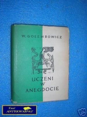 UCZENI W ANEGDOCIE - W.Gołembowicz