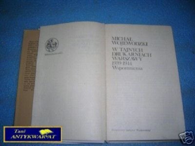 W TAJNYCH DRUKARNIACH WARSZAWY 1939-1945 WSPOMNIEŃ