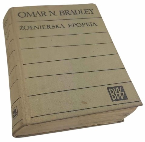ŻOŁNIERSKA EPOPEJA - O.N. Bradley wyd. 1963 rok