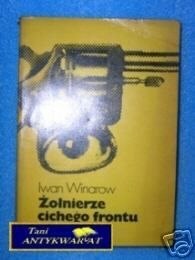 ŻOŁNIERZE CICHEGO FRONTU - I. Winarow