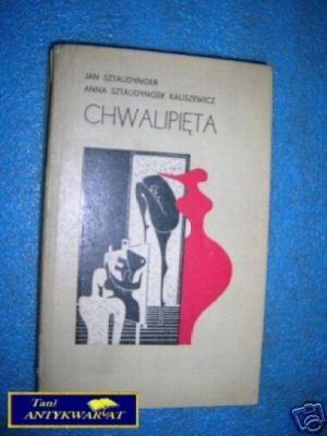 CHWALIPIĘTA - J.Sztaudynger A.S.Kaliszewicz