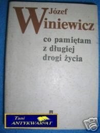 CO PAMIĘTAM Z DŁUGIEJ DROGI ŻYCIA - J.Winiewicz