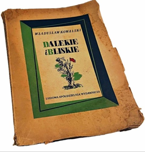 DALEKIE I BLISKIE - W. Kowalski wydanie 1953 roku