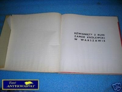 DŹWIGNIĘTY Z RUIN ZAMEK KRÓLEWSKI W WARSZAWIE