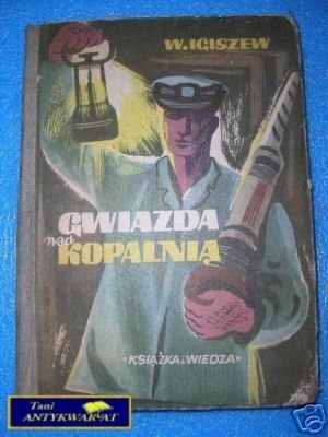 GWIAZDA NAD KOPALNIĄ - W.Igiszew