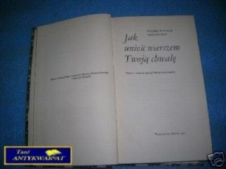 JAK UNIEŚĆ WIERSZEM TWOJĄ CHWAŁĘ