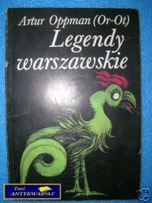 LEGENDY WARSZAWSKIE - A.Oppman