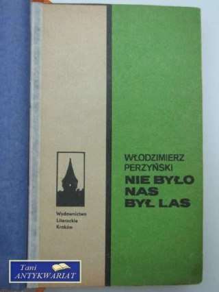 NIE BYŁO NAS BYŁ LAS - W.Perzyński