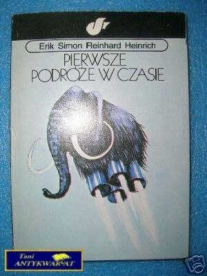 PIERWSZE PODRÓŻE W CZASIE - E.Simon R.Heinrich