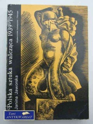 POLSKA SZTUKA WALCZĄCA 1939-1945 - J.Jaworska