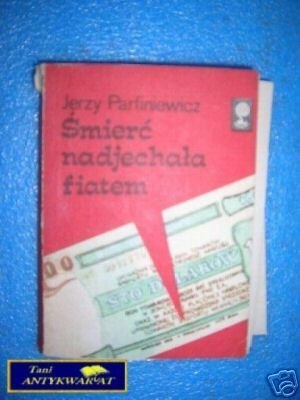 ŚMIERĆ NADJECHAŁA FIATEM - J.Parfiniewicz