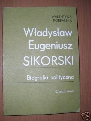 WŁADYSŁAW EUGENIUSZ SIKORSKI BIOGRAFIA ...