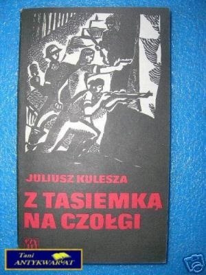 Z TASIEMKĄ NA CZOŁGI - J.Kulesza