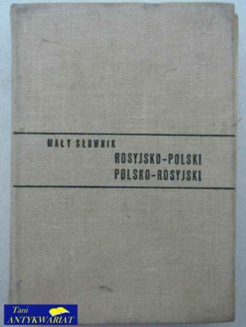 MAŁY SŁOWNIK ROSYJSKO-POLSKI POLSKO ROSYJSKI MAŁY SŁOWNIK ROSYJSKO-POLSKI POLSKO ROSYJSKI