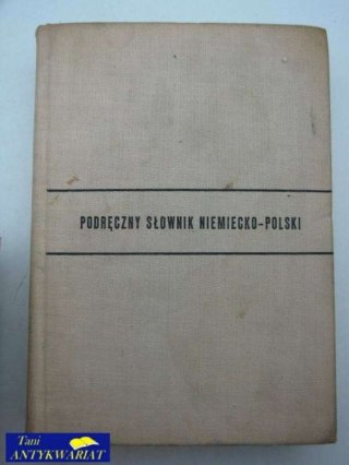 PODRĘCZNY SŁOWNIK NIEMIECKO - POLSKI
