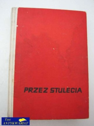 PRZEZ STULECIA