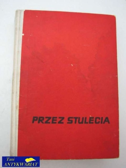 PRZEZ STULECIA