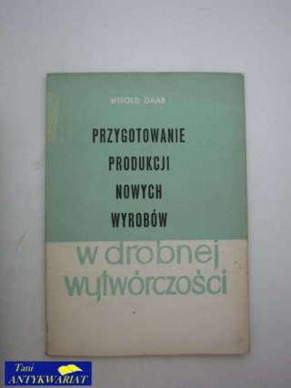 PRZYGOTOWANIE PRODUKCJI NOWYCH WYROBÓW W DROBNEJ WYTWÓR