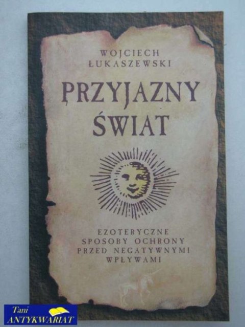 PRZYJAZNY ŚWIAT EZOTERYCZNE SPOSOBY OCHRONY PRZED NEGAT