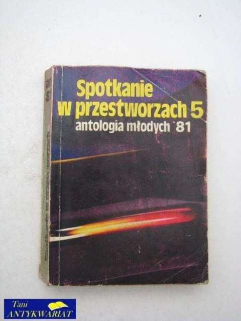 SPOTKANIE W PRZESTWORZACH 5 ANTOLOGIA MŁODYCH'81